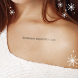 Embrace Imperfections Tatoeage